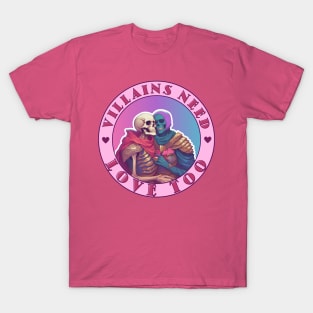 Villains need Love too T-Shirt